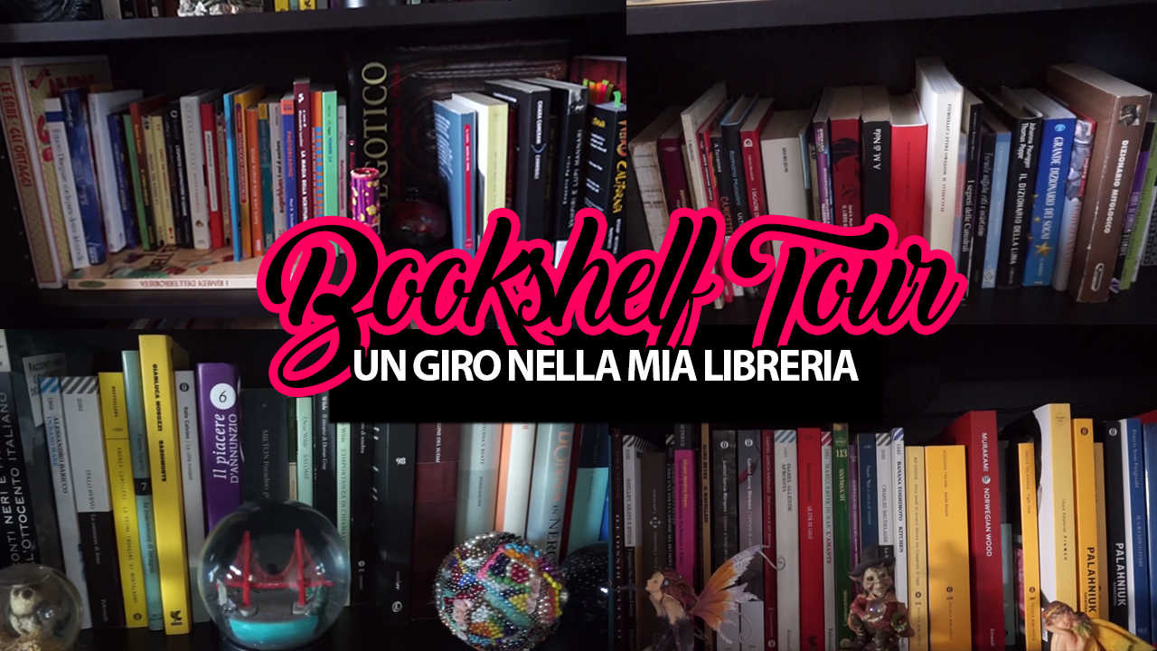 Video – Bookshelf tour, alla scoperta della mia libreria.