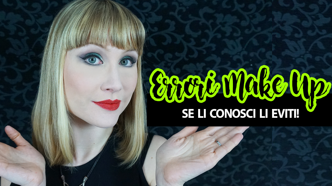 Video – Gli errori nel makeup: se gli conosci li eviti.